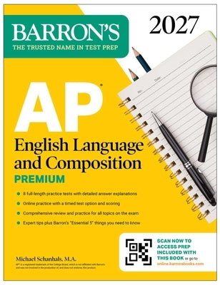 AP English Language and Composition Premium, 2027: Prep Book with 8 Practice Tests + Online Practice by Schanhals, Michael