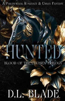 Hunted: An Adult Vampire and Witch Romance & Urban Fantasy by Blade, D. L.