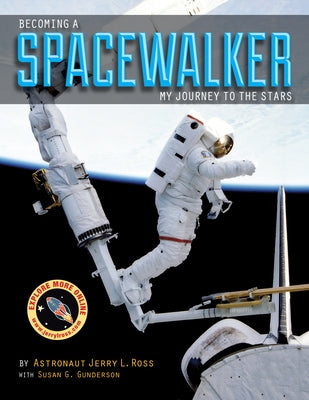 Becoming a Spacewalker: My Journey to the Stars by Ross, Jerry L.
