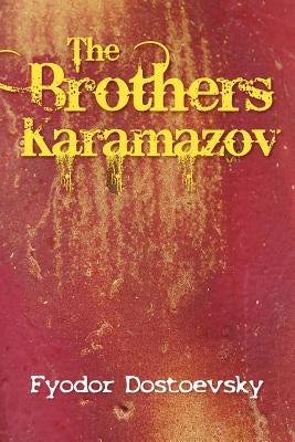 The Karamazov Brothers by Dostoevsky, Fyodor Mikhailovich