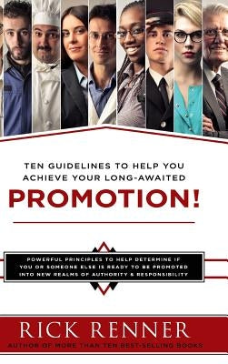 Promotion: Ten Guidelines to Help You Achieve Your Long-Awaited Promotion by Renner, Rick