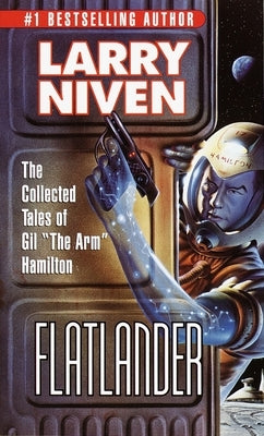 Flatlander: The Collected Tales of Gil "The Arm" Hamilton by Niven, Larry