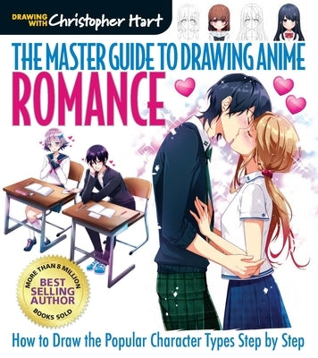 Master Guide to Drawing Anime: Romance: How to Draw Popular Character Types Step by Step by Hart, Christopher