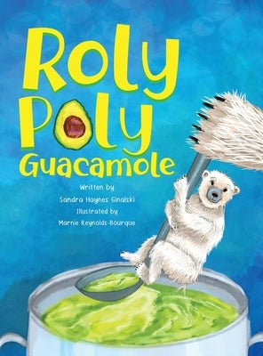Roly Poly Guacamole by Ginalski, Sandra Haynes