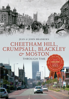 Cheetham Hill, Crumpsall, Blackley & Moston Through Time by Bradburn, Jean