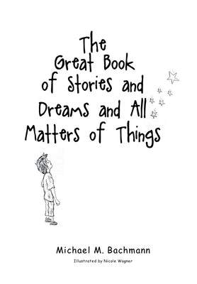 The Great Book of Stories and Dreams and All Matters of Things by Bachmann, Michael M.