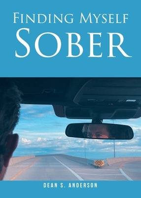 Finding Myself Sober by Anderson, Dean S.