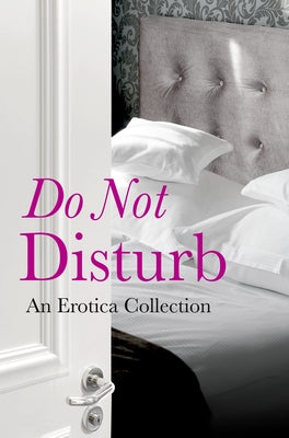 Do Not Disturb: An Erotica Collection by Kramer Bussel, Rachel