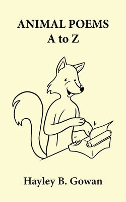 Animal Poems A to Z by Gowan, Hayley B.