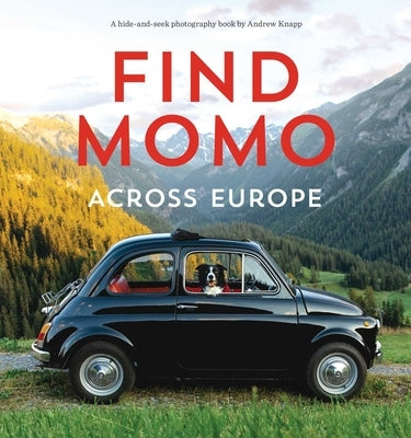 Find Momo Across Europe: Another Hide-And-Seek Photography Book by Knapp, Andrew