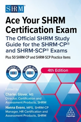 Ace Your Shrm Certification Exam: The Official Shrm Study Guide for the Shrm-Cp(r) and Shrm-Scp(r) Exams by Glover, Charles