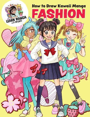 How to Draw Kawaii Manga Fashion by Misako Rocks!, Misako