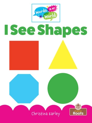 I See Shapes by Earley, Christina