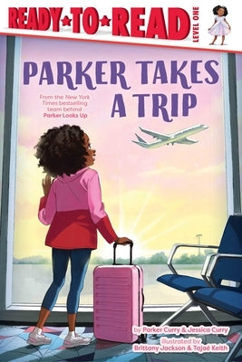 Parker Takes a Trip: Ready-To-Read Level 1 by Curry, Parker