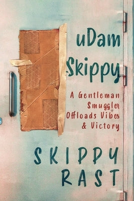 uDam Skippy: A Gentleman Smuggler Offloads Vibes & Victory by Rast, Skippy