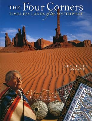 The Four Corners: Timeless Lands of the Southwest by Bryant, Kathleen