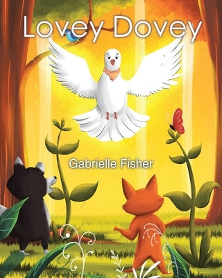 Lovey Dovey: a children's book about connection, love, peace and giving by Fisher, Gabrielle