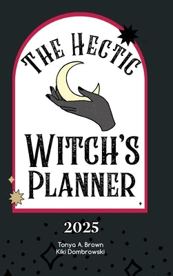 The Hectic Witch's Planner by Brown, Tonya A.