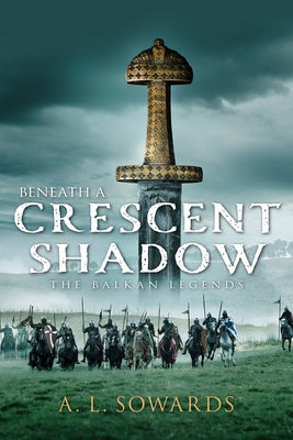 Beneath a Crescent Shadow: Volume 1 by Sowards, A. L.