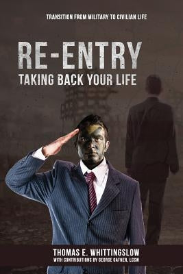 Taking Back Your Life: Transition from Military to Civilian Life by Whittingslow, Thomas E.