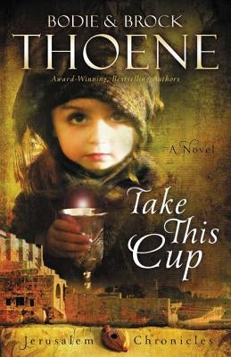 The Take This Cup by Thoene, Bodie