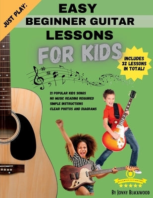 Just Play: Easy Beginner Guitar Lessons for Kids: with online video access by M, Halah