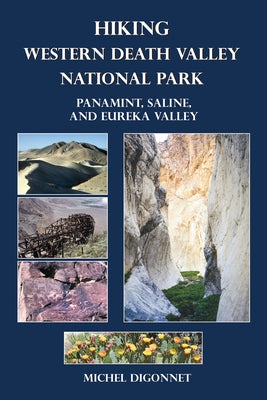 Hiking Western Death Valley National Park: Panamint, Saline, and Eureka Valley by Digonnet, Michel