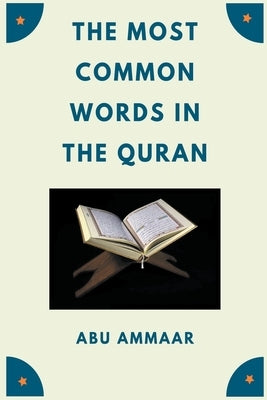 The Most Common Words In The Quran by Ammaar, Abu