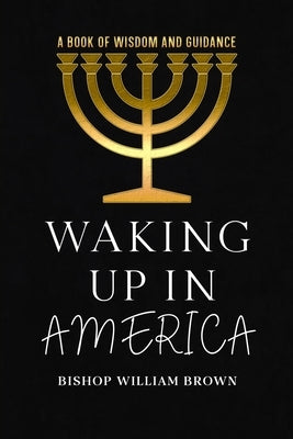 Waking Up In America by Brown, William F.