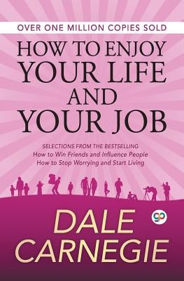 How to Enjoy Your Life and Your Job by Carnegie, Dale