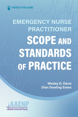 Emergency Nurse Practitioner Scope and Standards of Practice by Davis, Wesley