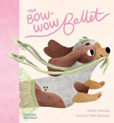 The Bow-Wow Ballet by Spooner, Jennifer Mae