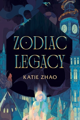 Zodiac Legacy by Zhao, Katie