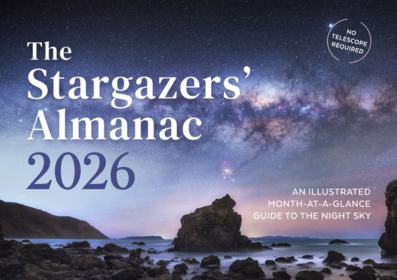The Stargazers' Almanac: An Illustrated Month-At-A-Glance Guide to the Night Sky: 2026 by Potter, Callum