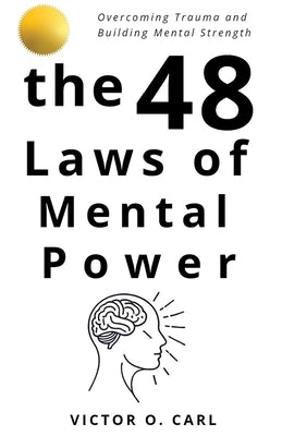 The 48 Laws of Mental Power by O. Carl, Victor