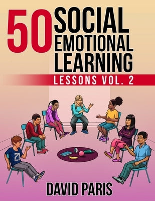 50 Social Emotional Learning Lessons Vol. 2 by Paris, David