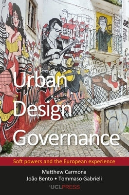 Urban Design Governance: Soft Powers and the European Experience by Carmona, Matthew