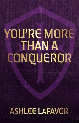 You're More than a Conqueror by Lafavor, Ashlee