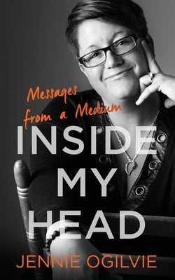 Inside My Head: Messages from a Medium by Ogilvie, Jennie