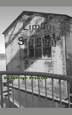 Limbo Stalking by Pagliaro, Shaelyn