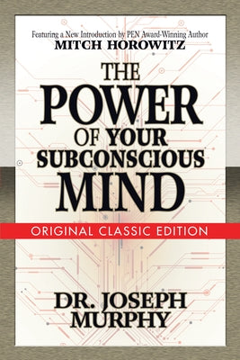 The Power of Your Subconscious Mind (Original Classic Edition) by Murphy, Joseph