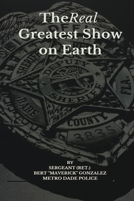 The Real Greatest Show on Earth by Gonzalez, Bert Maverick