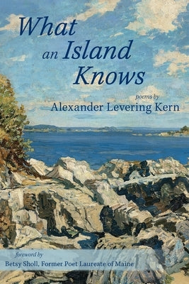 What an Island Knows by Kern, Alexander Levering