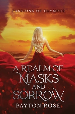 A Realm of Masks and Sorrow by Rose, Payton