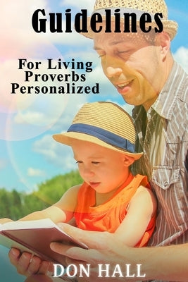 Guidelines For Living - Proverbs Personalized by Hall, Don