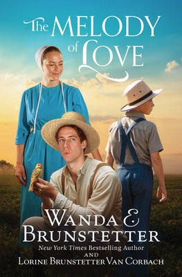 The Melody of Love by Brunstetter, Wanda E.