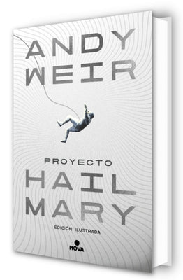 Proyecto Hail Mary (Edición Ilustrada) / Project Hail Mary (Illustrated Edition) by Weir, Andy