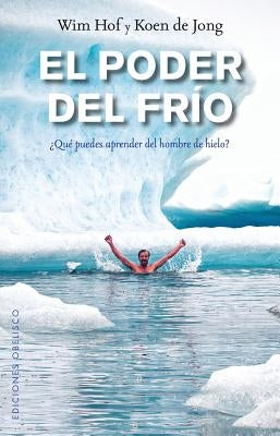 Poder del Frio, El by Hof, Wim