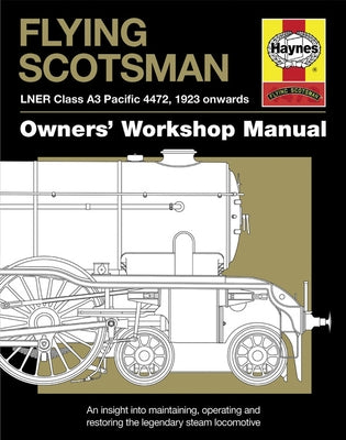 Flying Scotsman: LNER Class A3 Pacific 4472, 1923 Onwards by Atkins, Philip