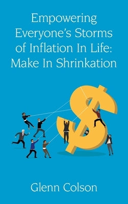 Empowering Everyone's Storms Of Inflation In Life: Make In Shrinkation (B/W Edition) by Colson, Glenn